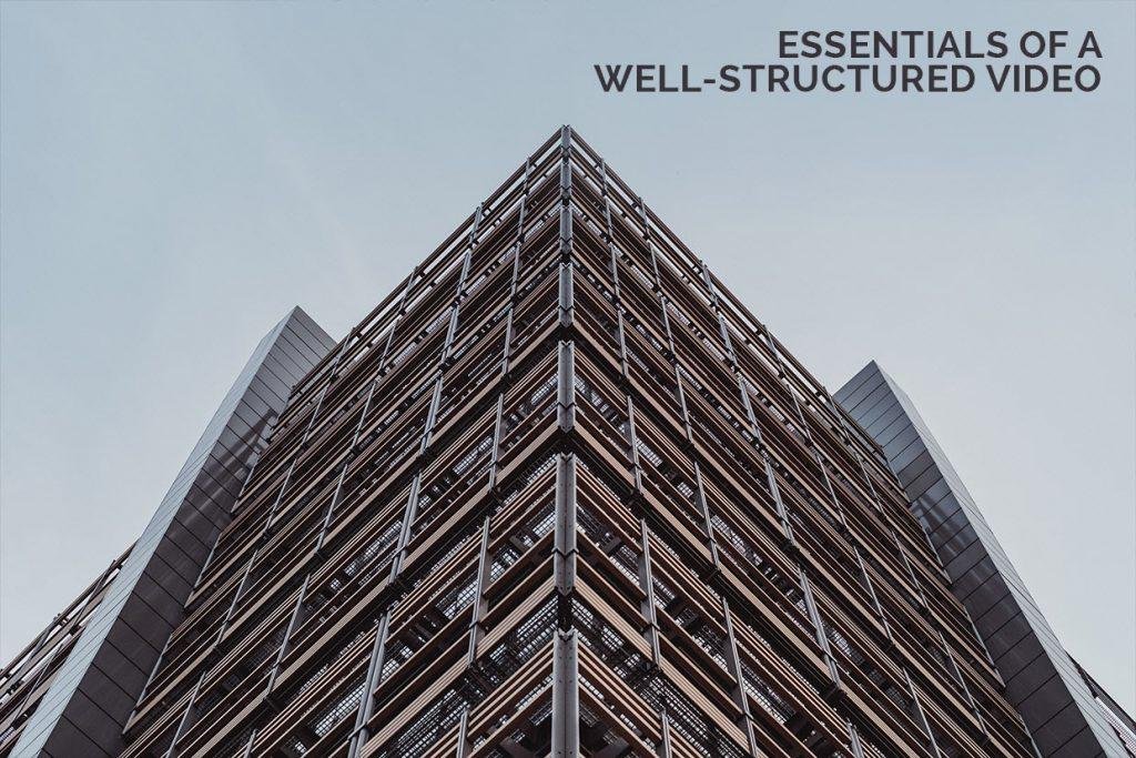 Essentials Of A Well-Structured Video